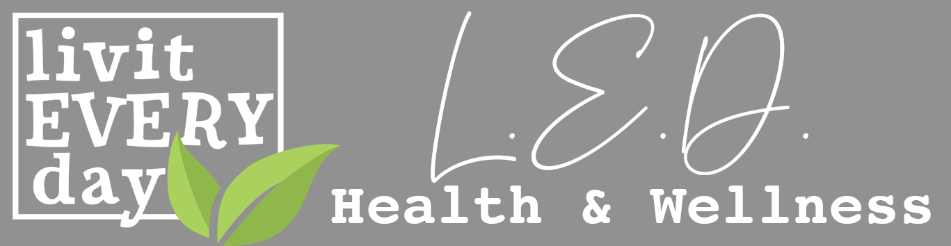L.E.D. Health & Wellness — Livit Every Day
